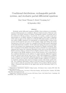 Conditional distributions, exchangeable particle systems, and stochastic partial differential equations Dan Crisan∗, Thomas G. Kurtz,† Yoonjung Lee‡ 10 September[removed]Abstract