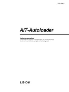 AIT-Autoloader Bedienungsanleitung Lesen Sie dieses Handbuch vor Inbetriebnahme des Geräts aufmerksam durch, und bewahren Sie sie zum späteren Nachschlagen auf.