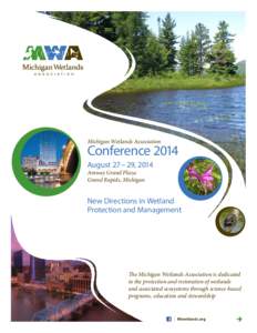 Michigan Wetlands Association  Conference 2014 August 27 – 29, 2014 Amway Grand Plaza Grand Rapids, Michigan