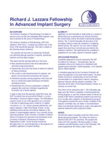 Richard J. Lazzara Fellowship In Advanced Implant Surgery BACKGROUND The American Academy of Periodontology Foundation is proud to announce this new fellowship which supports a key area of practice for the future of Peri