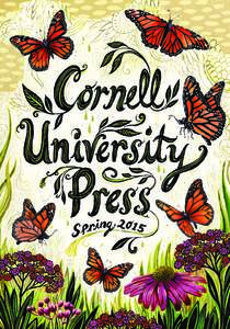 	  CORNELL UNIVERSITY PRESS   SPRING	 GENERAL INTEREST 10	 ACADEMIC TRADE 22	PAPERBACKS