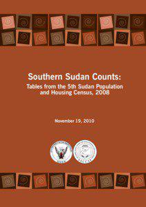 Southern Sudan Counts: Tables from the 5th Sudan Population and Housing Census, 2008