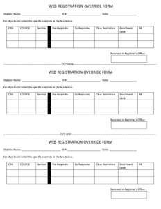 WEB REGISTRATION OVERRIDE FORM Student Name: ___________________________ ID #:_______________________ Date: ___________________ Faculty should initial the specific override in the box below. CRN  COURSE