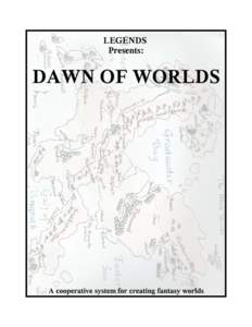 LEGENDS Presents: DAWN OF WORLDS  A cooperative system for creating fantasy worlds