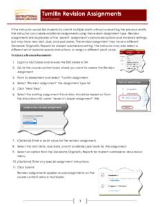 Turnitin Revision Assignments IN MYCLASSES If the instructor would like students to submit multiple drafts without overwriting the previous drafts, the instructor can create additional assignments using the revision assi