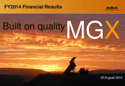 FY2014 Financial Results  Built on quality MGX 20 August 2014