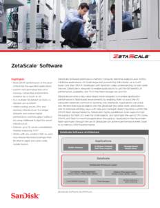 ZetaScale Software ™ Highlights •	 Near-DRAM performance at the price of flash for the specified applications