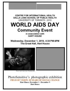 CENTRE FOR INTERNATIONAL HEALTH DALLA LANA SCHOOL OF PUBLIC HEALTH UNIVERSITY OF TORONTO · 2010 WORLD AIDS DAY Community Event