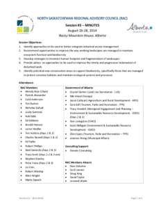 NORTH SASKATCHEWAN REGIONAL ADVISORY COUNCIL (RAC) Session #3 – MINUTES August 26-28, 2014 Rocky Mountain House, Alberta Session Objectives: 1. Identify approaches to be used to better integrate industrial access manag