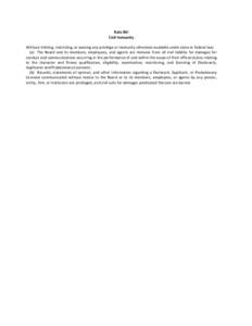 Rule XXI Civil Immunity Without limiting, restricting, or waiving any privilege or immunity otherwise available under state or federal law: (a) The Board and its members, employees, and agents are immune from all civil l