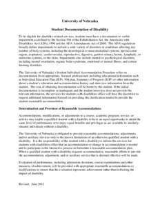 University of Nebraska Student Documentation of Disability To be eligible for disability-related services, students must have a documented or visible impairment as defined by the Section 504 of the Rehabilitation Act, th