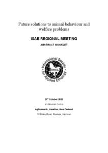 Future solutions to animal behaviour and welfare problems ISAE REGIONAL MEETING ABSTRACT BOOKLET  31st October 2013