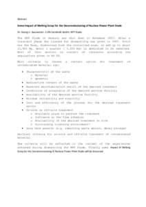 Abstract  Some Impact of Melting Scrap for the Decommissioning of Nuclear Power Plant Stade Dr. Georg U. Bacmeister. E.ON Kernkraft GmbH, NPP Stade The NPP Stade in Germany was shut down in November[removed]After a transie