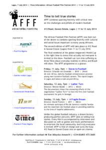 Lagos, 7 July 2014 | Press information: African Football Film Festival 2014 | 11 to 13 July[removed]Time to tell true stories AFFF combines sporting festivity with critical view on the challenges and pitfalls of modern foo