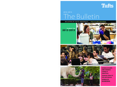 2012–2013  ARTS, SCIENCES, AND ENGINEERING BULLETIN The Bulletin BULLETIN OF TUFTS UNIVERSITY