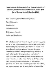 Speech by the Ambassador of the Federal Republic of Germany, Joachim Baron von Marschall, on the 24th Day of German Unity (2 October[removed]Your Excellency Senior Minister Ly Thuch, Royal Highnesses