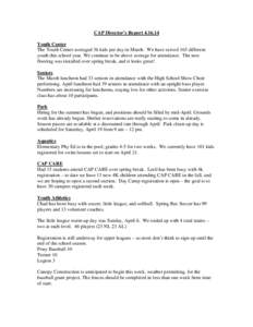 CAP Director’s ReportYouth Center The Youth Center averaged 36 kids per day in March. We have served 165 different youth this school year. We continue to be above average for attendance. The new flooring was i