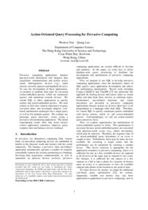 Action-Oriented Query Processing for Pervasive Computing Wenwei Xue Qiong Luo Department of Computer Science The Hong Kong University of Science and Technology Clear Water Bay, Kowloon Hong Kong, China