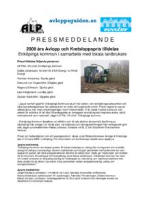 PRESSMEDDELANDE 2009 års Avlopp och Kretsloppspris tilldelas Enköpings kommun i samarbete med lokala lantbrukare Priset tilldelas följande personer: Ulf Pilö, VA-chef, Enköpings kommun Eddie Johansson, fd chef för 