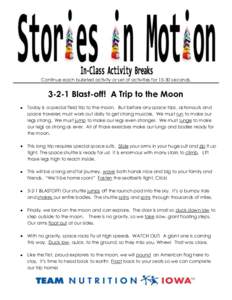 Continue each bulleted activity or set of activities for[removed]seconds[removed]Blast-off! A Trip to the Moon Today is a special field trip to the moon. But before any space trips, astronauts and space travelers must work