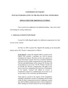 -1COMMISSION OF INQUIRY INTO MATTERS RELATING TO THE DEATH OF NEIL STONECHILD APPLICATION FOR ADDITIONAL FUNDING I have received two applications for additional funding. I also wish to deal with funding for closing submi