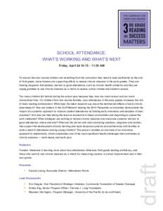 SCHOOL ATTENDANCE: WHAT’S WORKING AND WHAT’S NEXT Friday, April 24 10:15 – 11:30 AM To ensure that low-income children are benefiting from the instruction they need to read proficiently by the end of third grade, m