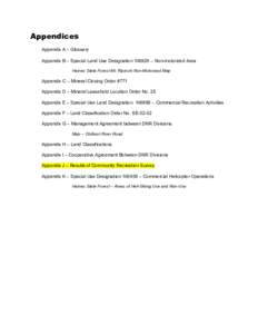 Appendices Appendix A – Glossary Appendix B – Special Land Use Designation[removed] – Non-motorized Area Haines State Forest Mt. Ripinski Non-Motorized Map  Appendix C – Mineral Closing Order #771