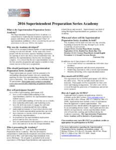 2016 Superintendent Preparation Series Academy What is the Superintendent Preparation Series Academy? The Superintendent Preparation Series Academy is a comprehensive leadership development experience to prepare individu