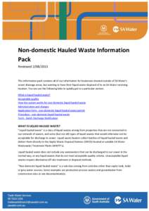 Non-domestic Hauled Waste Information Pack Reviewed[removed]This information pack contains all of our information for businesses located outside of SA Water’s sewer drainage areas, but wanting to have their liquid wa