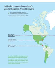 Habitat for Humanity International’s Disaster Response Around the World n 	 Active Habitat for Humanity countries n 	 Disaster Response projects past and present All information is current as of September 2012.