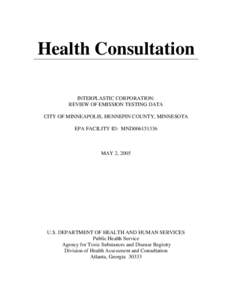 Health Consultation   INTERPLASTIC CORPORATION: REVIEW OF EMISSION TESTING DATA CITY OF MINNEAPOLIS, HENNEPIN COUNTY, MINNESOTA EPA FACILITY ID: MND006151336