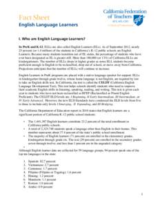    Fact Sheet English Language Learners I. Who are English Language Learners? In PreK and K-12, ELLs are also called English Learners (ELs). As of September 2012, nearly