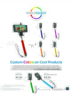 Custom Colors on Cool Products Create unique, high-impact pieces with custom colors that set your brand apart. For a limited time, you can save on a Selfie Stick with free setup and a custom-colored handle at no extra co