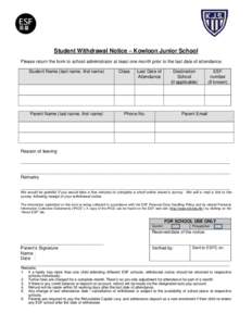 Student Withdrawal Notice – Kowloon Junior School Please return the form to school administrator at least one month prior to the last date of attendance. Student Name (last name, first name) Parent Name (last name, fir