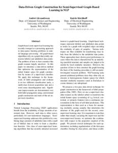 Data-Driven Graph Construction for Semi-Supervised Graph-Based Learning in NLP Andrei Alexandrescu Dept. of Computer Science and Engineering University of Washington Seattle, WA, 98195