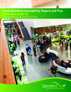 Institutional Accountability Report and Plan[removed]to[removed]prepared by the UFV Office of Institutional Research and Planning  Table of Contents