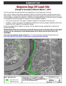 EDMONTON  Belgravia Dogs Off Leash Site Change to boundary effective March 1, 2014 In 2013 a new Dogs Off Leash Boundary was established at the southeast part of the area. Later in 2013, a group of dog walkers expressed 