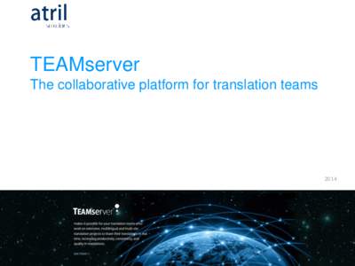 TEAMserver The collaborative platform for translation teams 2014  TEAMserver – The concept :