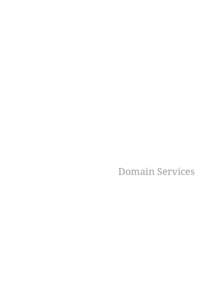 Domain Services  Table of Contents 1. Domain Services . . . . . . . . . . . . . . . . . . . . . . . . . . . . . . . . . . . . . . . . . . . . . . . . . . . . . . . . . . . . . . . . . . . . . . . . . .  Other Gu