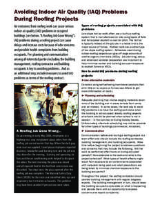 Avoiding Indoor Air Quality (IAQ) Problems During Roofing Projects Air emissions from roofing work can cause serious indoor air quality (IAQ) problems in occupied buildings (see below, “A Roofing Job Gone Wrong”). IA