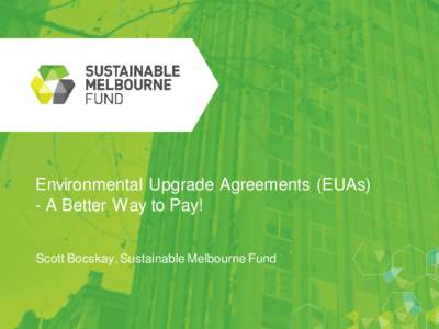 Environmental Upgrade Agreements: a better way to pay