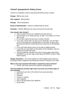 Votrient® (pazopanib) for Kidney Cancer Votrient is a medication used to treat advanced kidney cancer in adults. Dosage: 800mg once a day How supplied: 200mg tablets Storage: Room temperature. Route of Administration: V