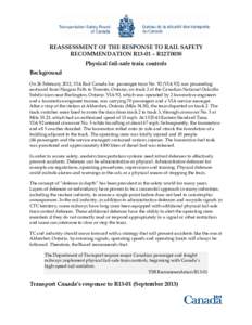 REASSESSMENT OF THE RESPONSE TO RAIL SAFETY RECOMMENDATION R13-01 – R12T0038 Physical fail-safe train controls Background On 26 February 2012, VIA Rail Canada Inc. passenger train No. 92 (VIA 92) was proceeding eastwar