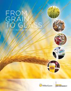 froM Grain to Glass MillerCoors • Sustainable Development Report 2009  FroM GrAin to GlAss