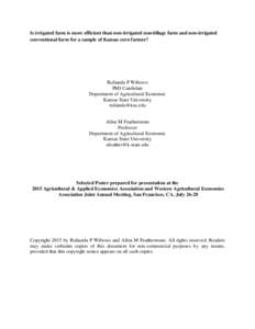 Is irrigated farm is more efficient than non-irrigated non-tillage farm and non-irrigated conventional farm for a sample of Kansas corn farmer? Rulianda P Wibowo PhD Candidate Department of Agricultural Economic