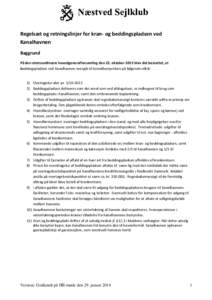 Regelsæt og retningslinjer for kran- og beddingspladsen ved Kanalhavnen Baggrund På den ekstraordinære hovedgeneralforsamling den 22. oktober 2013 blev det besluttet, at beddingspladsen ved Kanalhavnen overgik til hov