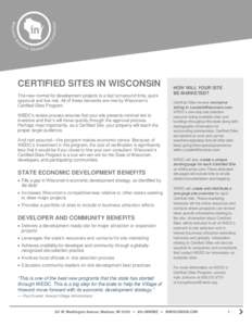 CERTIFIED SITES IN WISCONSIN The new normal for development projects is a fast turnaround time, quick approval and low risk. All of these demands are met by Wisconsin’s Certified Sites Program. WEDC’s review process 