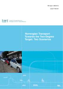 TØI reportLasse Fridstrøm Norwegian Transport Towards the Two-Degree Target: Two Scenarios
