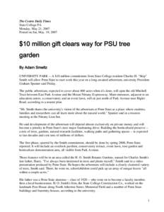 The Centre Daily Times State College PA Monday, May 21, 2007 Posted on Sat, May. 19, 2007  $10 million gift clears way for PSU tree