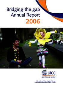 Bridging the gap Annual Report[removed]International Union Against Cancer